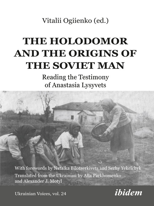Title details for The Holodomor and the Origins of the Soviet Man by Vitalii Ogiienko - Wait list